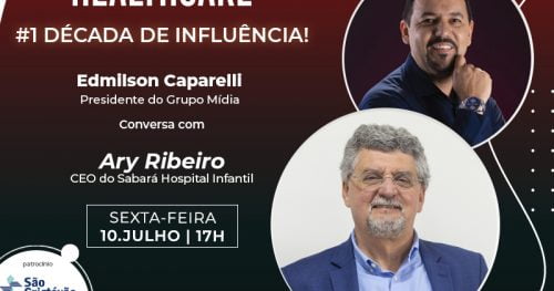 Dr. Ary Ribeiro, CEO do Hospital Infantil Sabará, participa da série “1 Década de Influência”