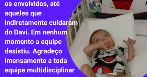 Um milagre chamado Davi – depois de um ano de internação, o pequeno volta para casa