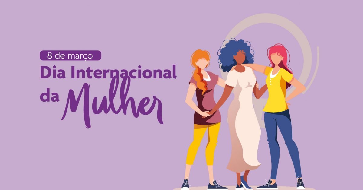 Dia Internacional da Mulher Dia Internacional da Mulher