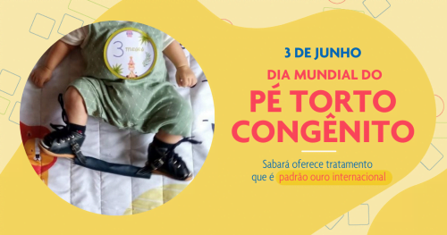 03 de junho – Dia Mundial do Pé Torto Congênito (PTC)