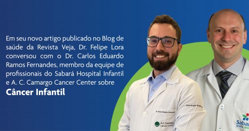 Dr. Felipe Lora, CEO do Sabará Infantil, conversou com o oncologista pediátrico Carlos Eduardo Ramos Fernandes sobre câncer infantil