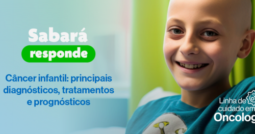 Diagnóstico precoce e tratamento multidisciplinar fazem a diferença em casos de câncer pediátrico