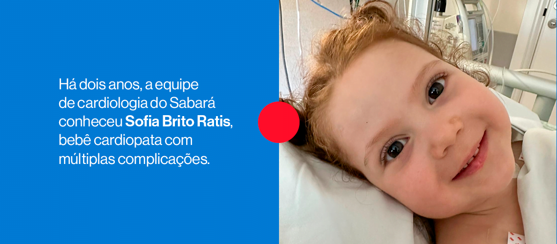 Conheça a história de Sofia, paciente com cardiopatia congênita operada no Sabará logo após o nascimento Conheça a história de Sofia, paciente com cardiopatia congênita operada no Sabará logo após o nascimento